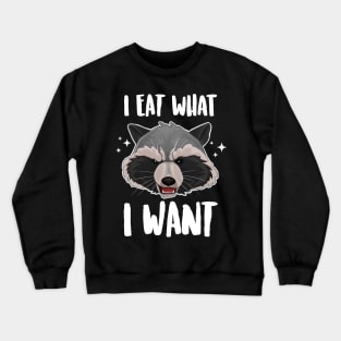 I Eat What I Want Sassy Raccoon Crewneck Sweatshirt